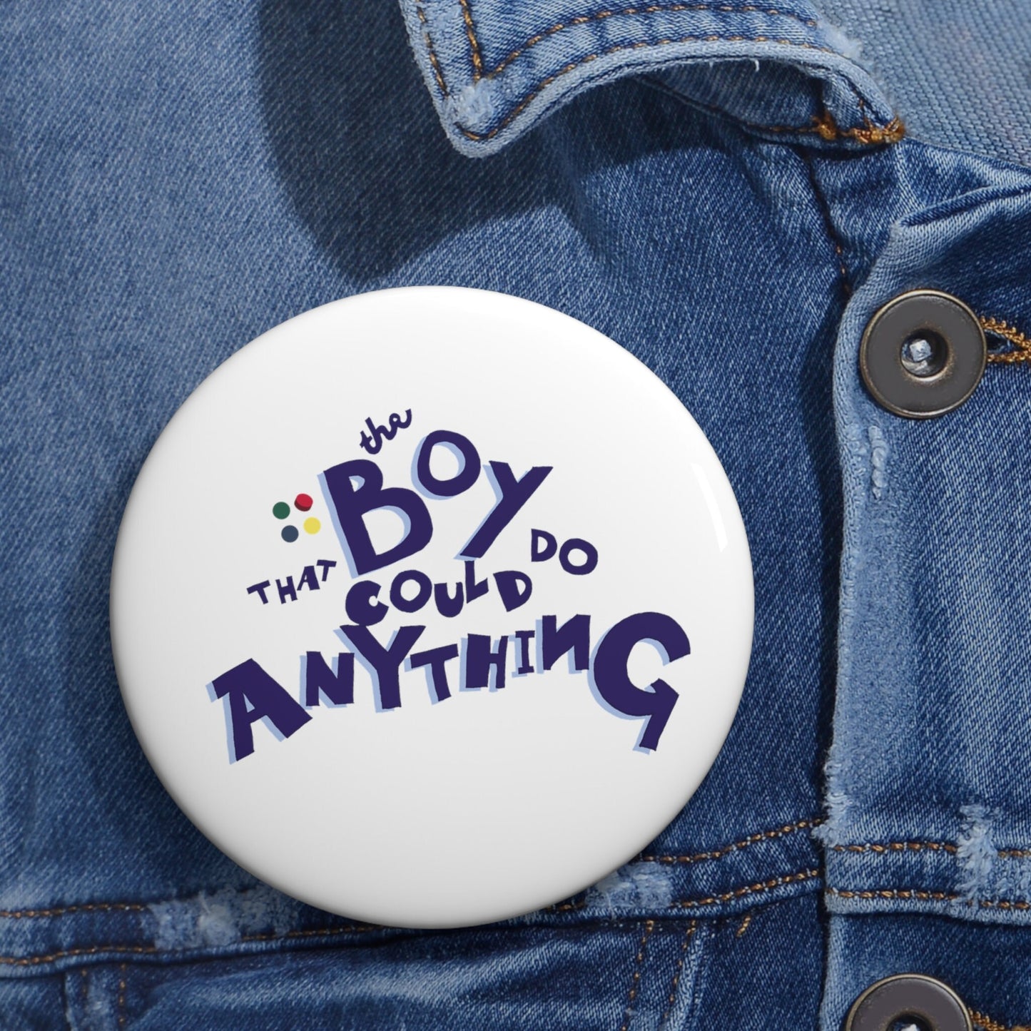 The Boy That Could Do Anything Button Pin - White