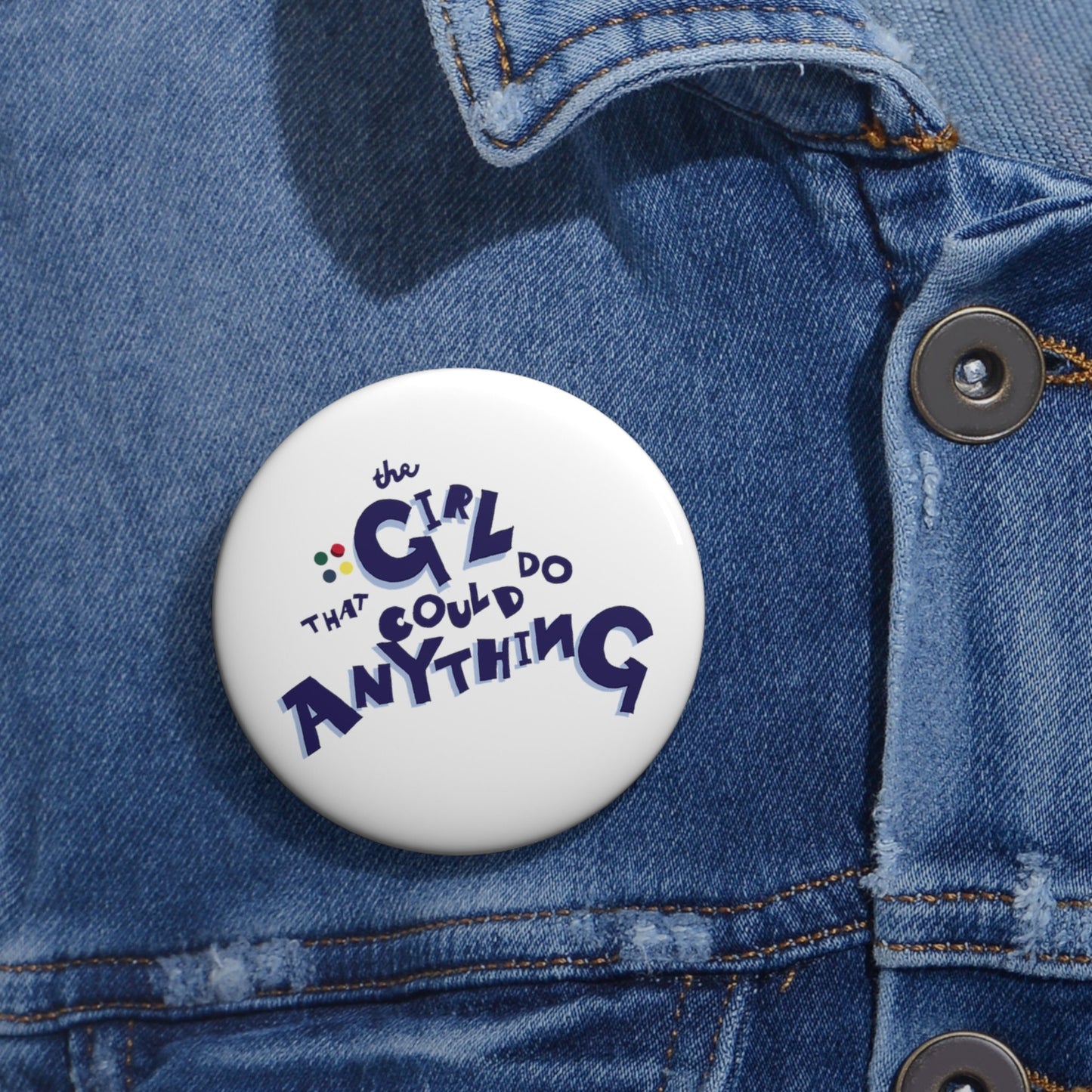 The Girl That Could Do Anything™ Pin Button